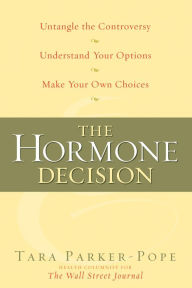 Title: The Hormone Decision, Author: Tara Parker-Pope