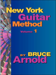 Title: New York Guitar Method Volume One, Author: Bruce Arnold