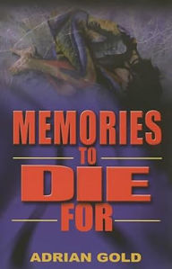 Title: Memories to Die For, Author: Adrian Gold