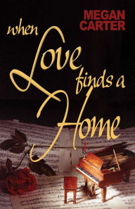 Title: When Love Finds a Home, Author: Megan Carter