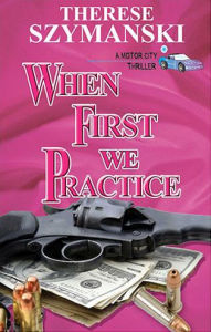 Title: When First We Practice, Author: Therese Szymanski