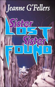 Title: Sister Lost, Sister Found, Author: Jeanne G'Fellers