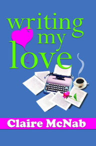 Title: Writing My Love, Author: Claire McNab