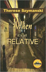 Title: When It's All Relative, Author: Therese Szymanski