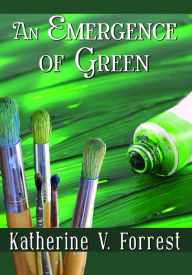 Title: An Emergence of Green, Author: Katherine V. Forrest