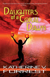 Title: Daughters of a Coral Dawn, Author: Katherine V. Forrest
