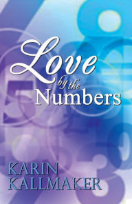 Title: Love by the Numbers, Author: Karin Kallmaker