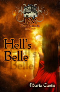 Title: Hell's Belle: Book One of the Dark Mirror Series, Author: Marie Castle