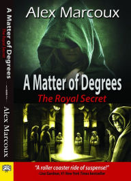 Title: A Matter of Degrees, Author: Alex Marcoux