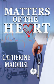 Title: Matters of the Heart, Author: Catherine Maiorisi