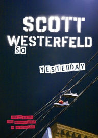 Title: So Yesterday, Author: Scott Westerfeld