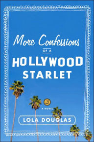Title: More Confessions of a Hollywood Starlet, Author: Lola Douglas