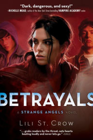 Title: Betrayals (Strange Angels Series #2), Author: Lili St. Crow