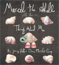 Title: Marcel the Shell With Shoes On: Things About Me, Author: Jenny Slate
