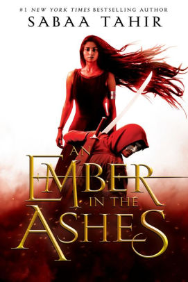 Title: An Ember in the Ashes (Ember in the Ashes Series #1), Author: Sabaa Tahir