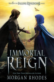 Title: Immortal Reign: A Falling Kingdoms Novel, Author: Morgan Rhodes