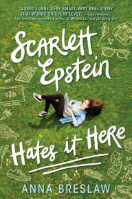 Title: Scarlett Epstein Hates It Here, Author: Anna Breslaw