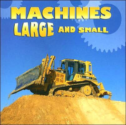 Machines Large And Small by Ted Schaefer, Paperback | Barnes & Noble®