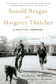 Title: Ronald Reagan and Margaret Thatcher: A Political Marriage, Author: Nicholas Wapshott