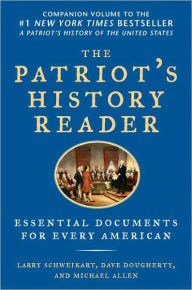 Title: The Patriot's History Reader: Essential Documents for Every American, Author: Larry Schweikart