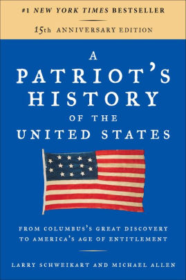 A Patriot S History Of The United States From Columbus S Great Discovery To America S Age Of Entitlement Revised Edition By Larry Schweikart Michael Allen Paperback Barnes Noble