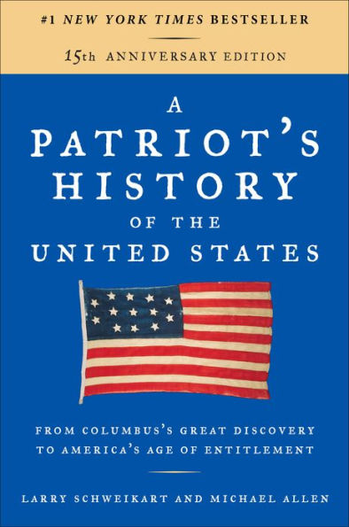 A Patriot's History of the United States: From Columbus's Great Discovery to America's Age Entitlement, Revised Edition