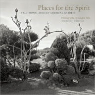 Title: Places for the Spirit: Traditional African American Gardens, Author: Vaughn Sills