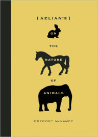 Title: Aelian's On the Nature of Animals, Author: Gregory McNamee