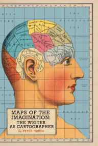Title: Maps of the Imagination: The Writer as Cartographer, Author: Peter Turchi