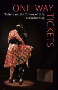 Title: One-Way Tickets: Writers and the Culture of Exile, Author: Alicia Borinsky