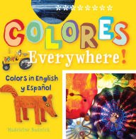 Title: Colores Everywhere!: Colors in English and Spanish, Author: Madeleine Budnick