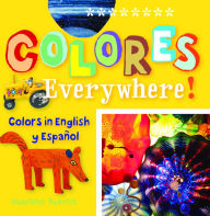 Title: Colores Everywhere!: Colors in English y Español, Author: Madeleine Budnick