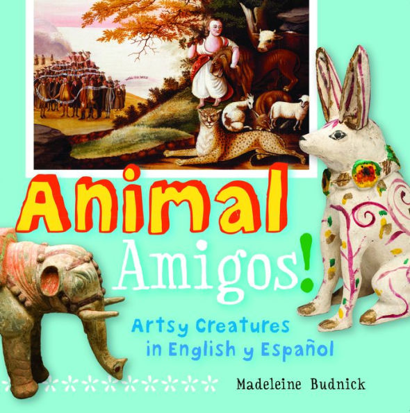 Animal Amigos!: Artsy Creatures English y Español