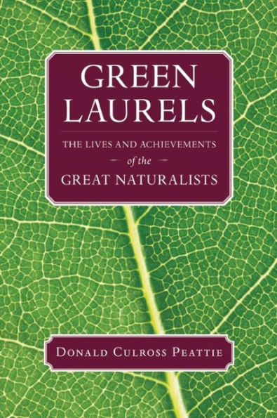 Green Laurels: the Lives and Achievements of Great Naturalists