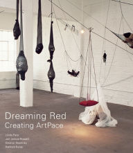 Title: Dreaming Red: Creating ArtPace, Author: Linda Pace