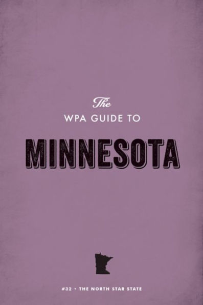 The WPA Guide to Minnesota: The North Star State