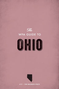 Title: The WPA Guide to Ohio: The Buckeye State, Author: Federal Writers' Project
