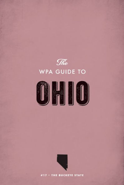 The WPA Guide to Ohio: The Buckeye State