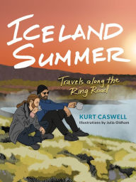 Title: Iceland Summer: Travels along the Ring Road, Author: Kurt Caswell