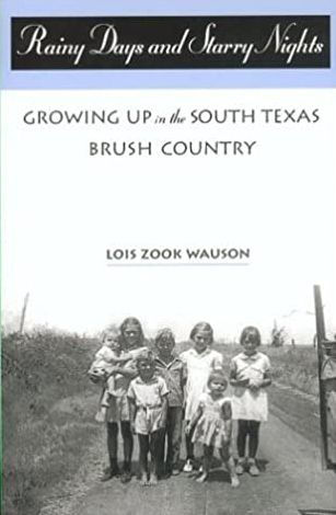 Rainy Days and Starry Nights: Growing up in the South Texas Brush Country: Growing up in the South Texas Brush Country