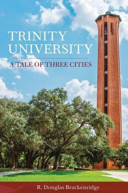Trinity University: A Tale of Three Cities