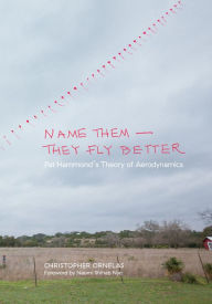 Title: Name Them-They Fly Better: Pat Hammond's Theory of Aerodynamics, Author: Christopher Ornelas