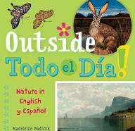 Title: Outside Todo el Día: Nature in English y Español, Author: Madeleine Budnick