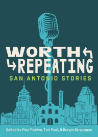 Download a book from google books free Worth Repeating: San Antonio Stories 9781595349941