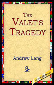 Title: The Valet's Tragedy, Author: Andrew Lang