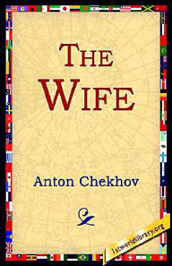 Title: The Wife, Author: Anton Chekhov