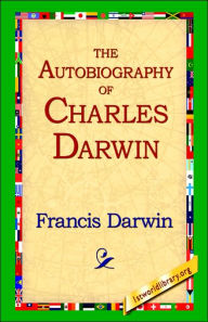Title: The Autobiography of Charles Darwin, Author: Francis Darwin
