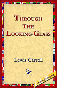 Title: Through the Looking-Glass, Author: Lewis Carroll