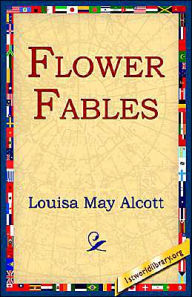 Title: Flower Fables, Author: Louisa May Alcott