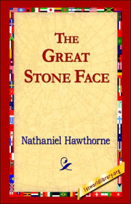 Title: The Great Stone Face, Author: Nathaniel Hawthorne